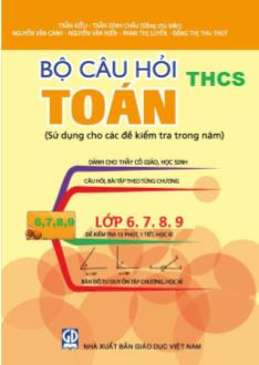 Bộ câu hỏi Toán THCS (Sử dụng cho các đề kiểm tra trong năm) - Trần Kiều